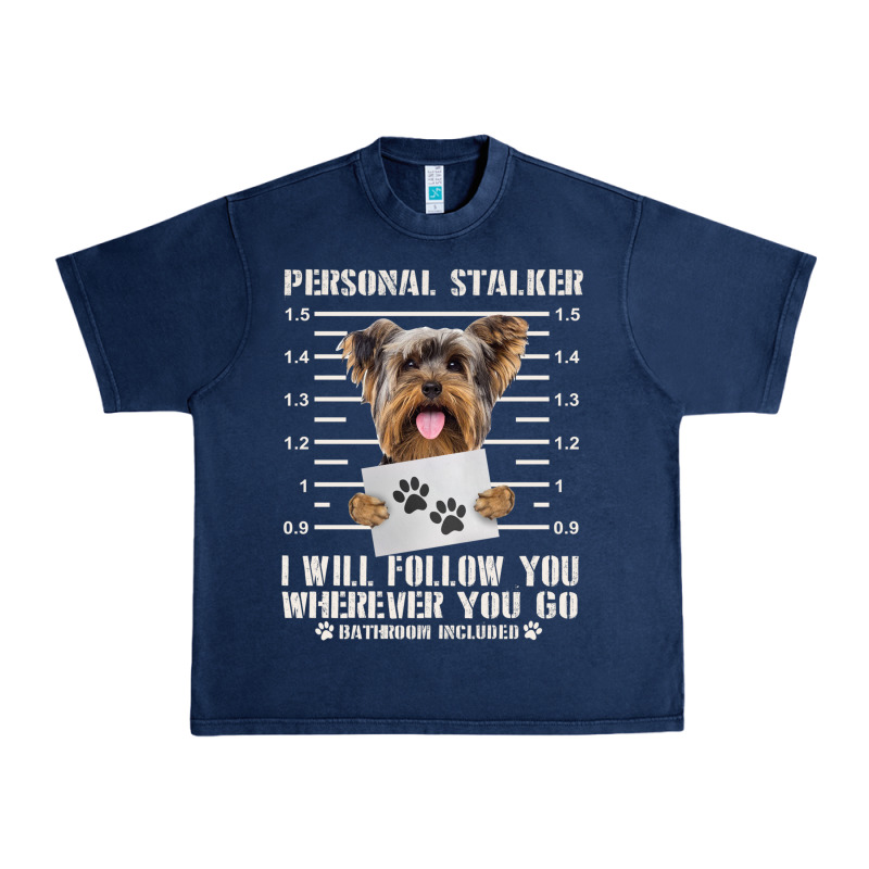 Funny Yorkie Personal Stalker Yorkshire Terrier  Dog I Will Follow You Urban Heavy Tee by linhVisuals | Teevron