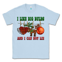 Dusty Blue i like big bulbs and i can not lie Classic Tee - BarkalooDesign