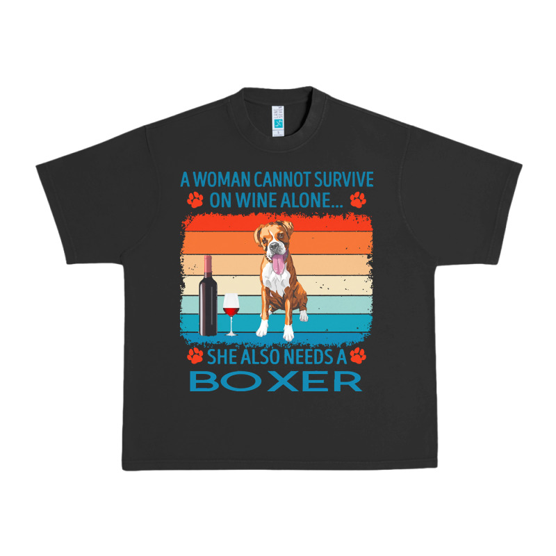 Boxer T  Shirt A Woman Cannot Survive On Wine Alone She Also Needs Box Urban Heavy Tee by linhVisuals | Teevron
