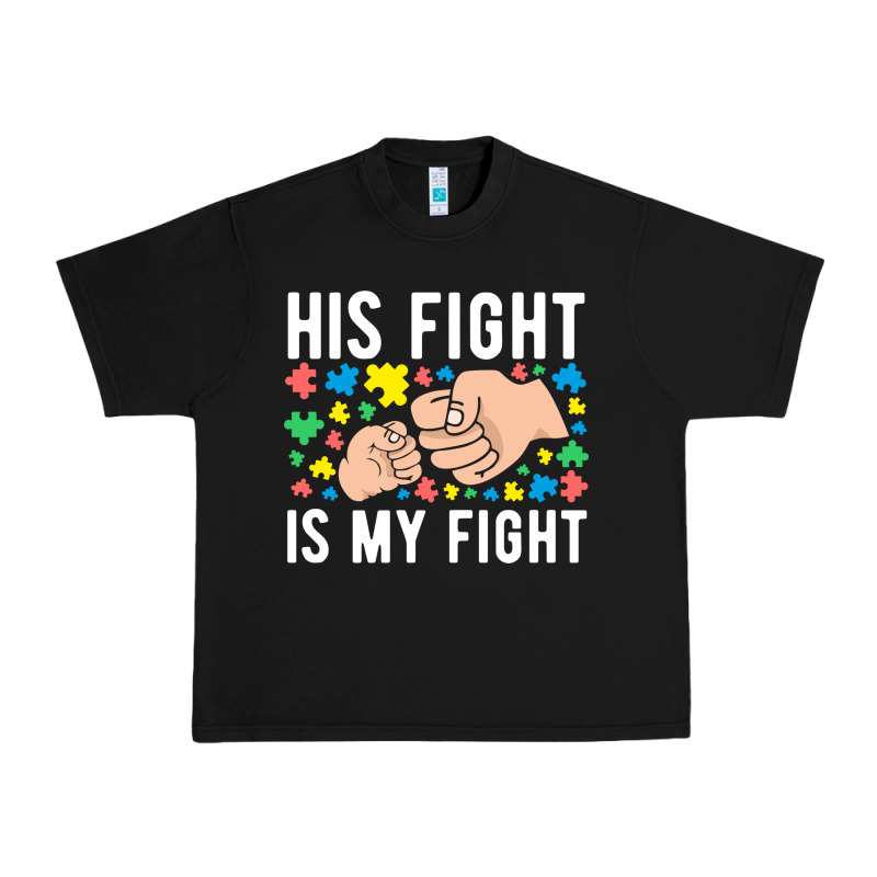 His Fight Is My Fight Autism Dad Mom Fist Bump Cute Supportive Awarene Urban Heavy Tee by linhVisuals | Teevron