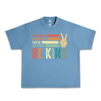 Pebble Blue in a world where you can be anything be kind kindness inspirational gi Urban Heavy Tee - linhVisuals