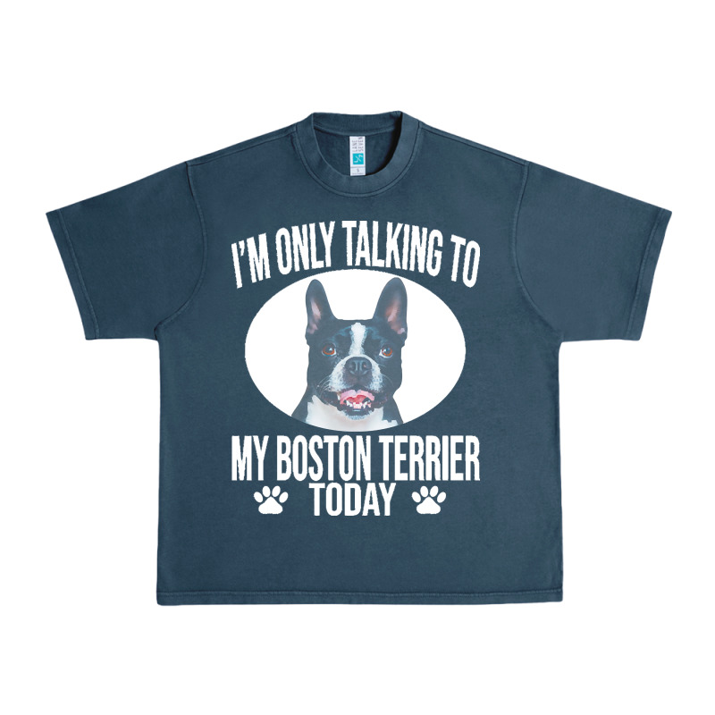 Boston Terrier T  Shirtfunny Boston Terrier Dog Gift I M Only Talking Urban Heavy Tee by linhVisuals | Teevron