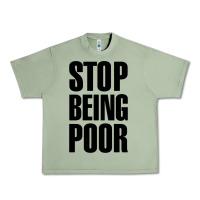 Oil Green Stop Being Poor Urban Heavy Tee - linhVisuals