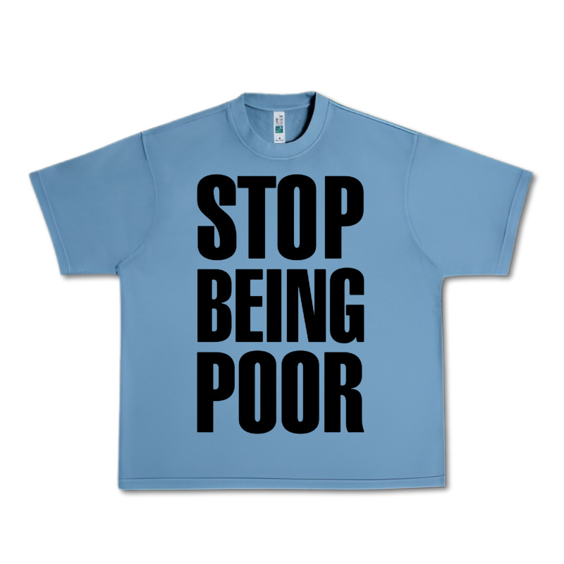 Stop Being Poor Urban Heavy Tee by linhVisuals | Teevron