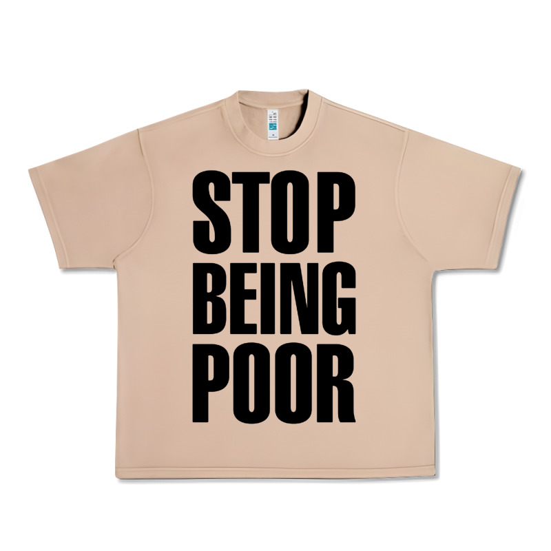 Stop Being Poor Urban Heavy Tee by linhVisuals | Teevron