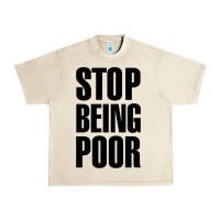 Sandshell Stop Being Poor Urban Heavy Tee - linhVisuals