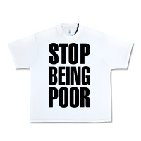 White Stop Being Poor Urban Heavy Tee - linhVisuals