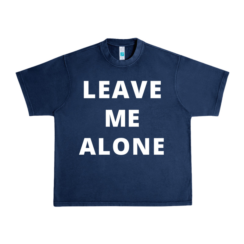 Leave Me Alone, Funny Slogan Urban Heavy Tee by linhVisuals | Teevron