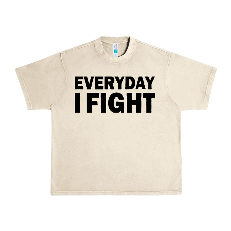 Everyday I Fight Urban Heavy Tee by linhVisuals | Teevron