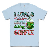Dusty Blue I Love A Cute Little Cactus Holding Coffee Classic Tee - FaDigitalArtStudio