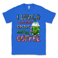 True Royal I Love A Cute Little Cactus Holding Coffee Classic Tee - FaDigitalArtStudio