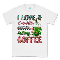 I Love A Cute Little Cactus Holding Coffee Classic Tee | Teevron
