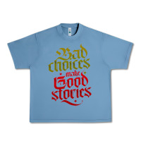 Pebble Blue bad choices make good stories Urban Heavy Tee - linhVisuals