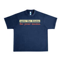 Navy save the drama for your mama vintage style Urban Heavy Tee - linhVisuals