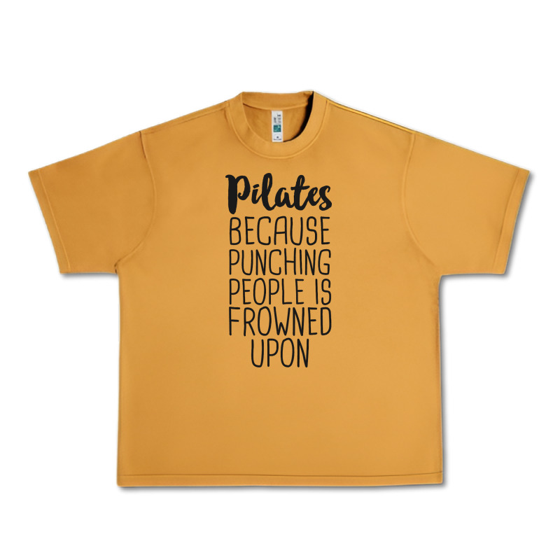 Pilates Because Punching People Is Frowned Upon T Shirt Urban Heavy Tee by linhVisuals | Teevron