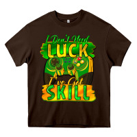 Chocolate Brown I don't need luck i've got skill st. patricks day Heavy Core Tee - FaDigitalArtStudio