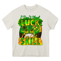 Cream I don't need luck i've got skill st. patricks day Heavy Core Tee - FaDigitalArtStudio