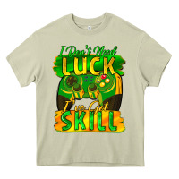 I Don't Need Luck I've Got Skill St. Patricks Day Heavy Core Tee | Teevron