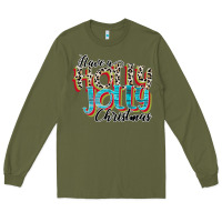 Army Green have a holly jolly christmas Long Sleeve Tee - CowhideDigitalArt
