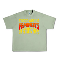 Oil Green anti feminist there are no feminists Urban Heavy Tee - linhVisuals