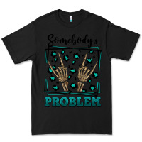 Black Somebody's Problem Hand Skeleton Premium Tee - FaDigitalArtStudio