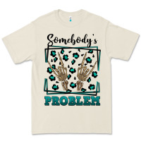 Somebody's Problem Hand Skeleton Premium Tee | Teevron