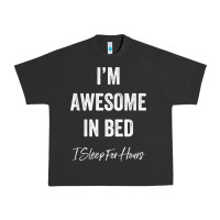I'm Awesome In Bed I Can Sleep For Hours T Shirt Urban Heavy Tee | Teevron
