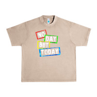French Oak no day but today Urban Heavy Tee - linhVisuals