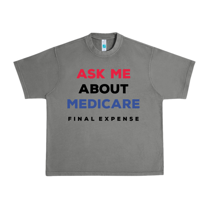 Ask Me About Medicare Final Expense Urban Heavy Tee by linhVisuals | Teevron