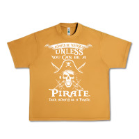 Peanut Butter pirate gift always be yourself unless you can be a pirate Urban Heavy Tee - linhVisuals