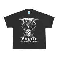 Pigment Black pirate gift always be yourself unless you can be a pirate Urban Heavy Tee - linhVisuals