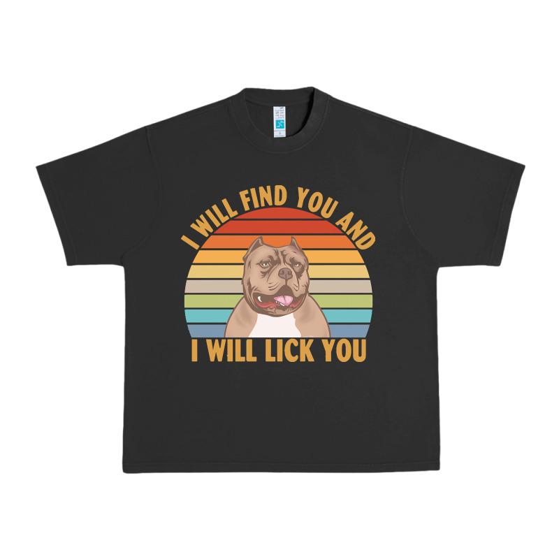 I Will Find You And I Will Lick You T  Shirt I Will Find You And I Wil Urban Heavy Tee by linhVisuals | Teevron