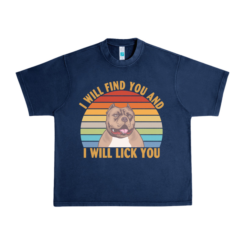 I Will Find You And I Will Lick You T  Shirt I Will Find You And I Wil Urban Heavy Tee by linhVisuals | Teevron