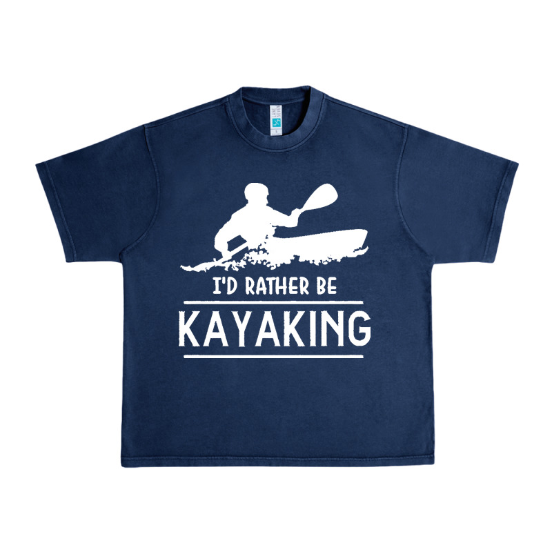 Kayaking T  Shirt I' D Rather Be At The Lake Kayaking T  Shirt Urban Heavy Tee by linhVisuals | Teevron