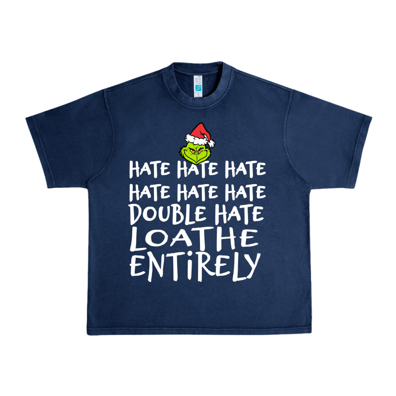 Loathe Entirely Grinch For Light Hate Hate Hate Happy Christmas Urban Heavy Tee by linhVisuals | Teevron