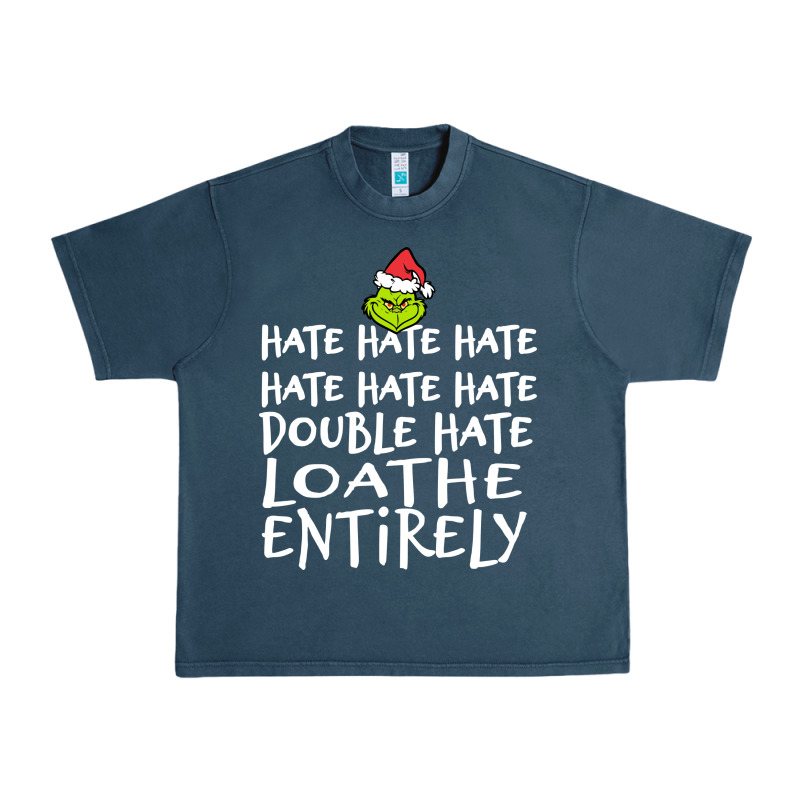 Loathe Entirely Grinch For Light Hate Hate Hate Happy Christmas Urban Heavy Tee by linhVisuals | Teevron