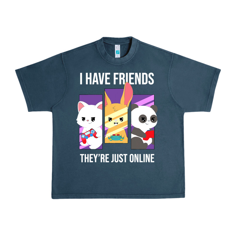 I Have Friends They Are Just Online Urban Heavy Tee by linhVisuals | Teevron