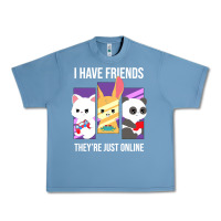 Pebble Blue i have friends they are just online Urban Heavy Tee - linhVisuals
