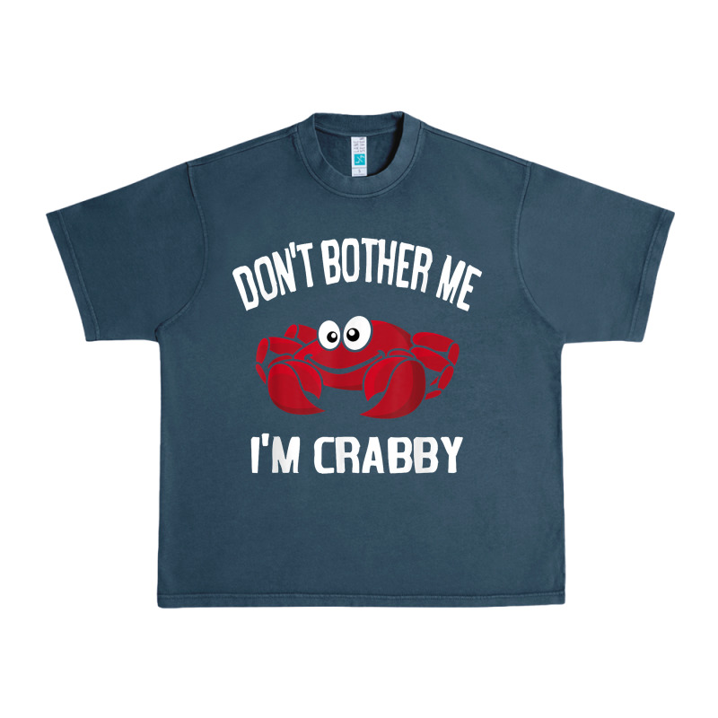 Don't Bother Me I'm Crabby Urban Heavy Tee by linhVisuals | Teevron