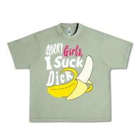 Oil Green sorry girls i suck dick Banana Urban Heavy Tee - linhVisuals