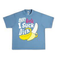 Pebble Blue sorry girls i suck dick Banana Urban Heavy Tee - linhVisuals