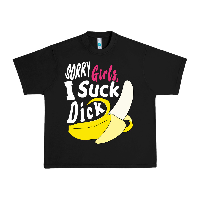 Sorry Girls I Suck Dick Banana Urban Heavy Tee by linhVisuals | Teevron