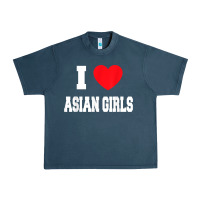 I Love Asian Girls T Shirt Urban Heavy Tee | Teevron