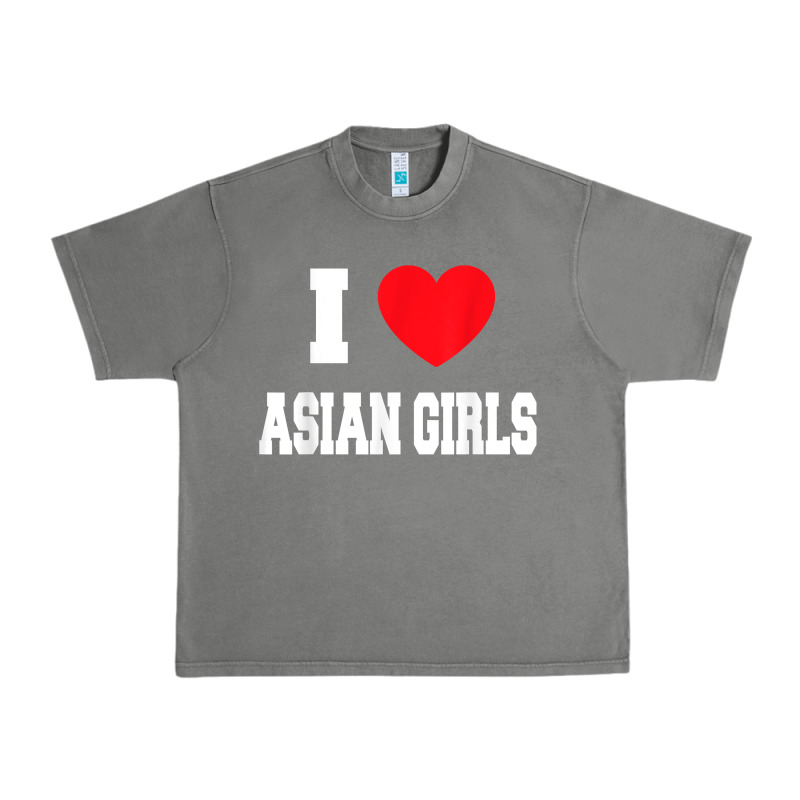 I Love Asian Girls T Shirt Urban Heavy Tee by linhVisuals | Teevron