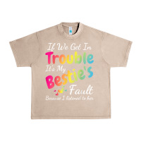 French Oak if we get in trouble it's my bestie's fault i listened her t shirt Urban Heavy Tee - linhVisuals