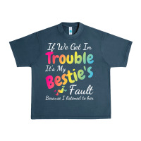 Midnight Navy if we get in trouble it's my bestie's fault i listened her t shirt Urban Heavy Tee - linhVisuals