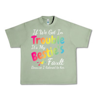 Oil Green if we get in trouble it's my bestie's fault i listened her t shirt Urban Heavy Tee - linhVisuals