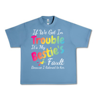 Pebble Blue if we get in trouble it's my bestie's fault i listened her t shirt Urban Heavy Tee - linhVisuals