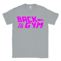Heather Grey back to  funny trend newthe gym Classic Tee - maiPhamDesign
