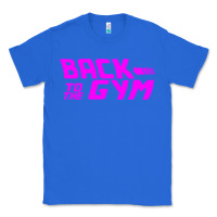True Royal back to  funny trend newthe gym Classic Tee - maiPhamDesign